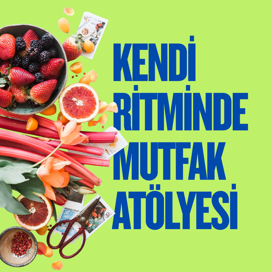 Kendi Ritminde Mutfak Atölyesi
